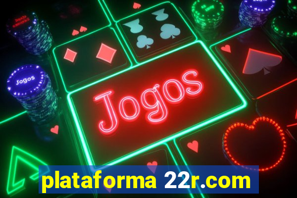 plataforma 22r.com